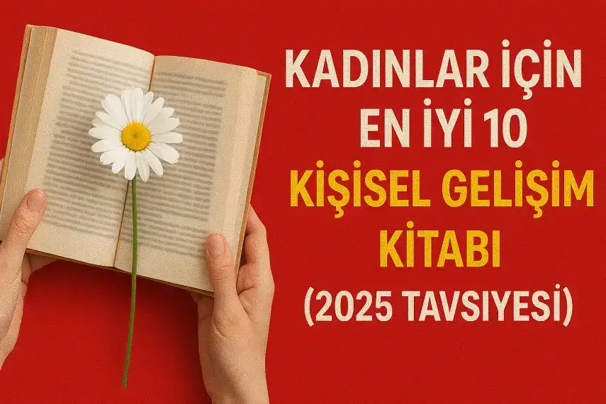 Kadınlar İçin En İyi 10 Kişisel Gelişim Kitabı (2025 Tavsiyesi)